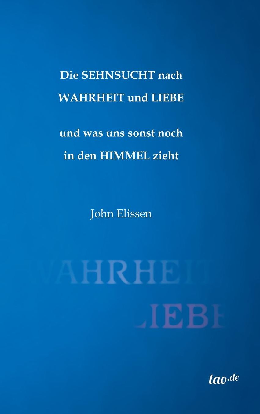 Die Sehnsucht nach Wahrheit und Liebe