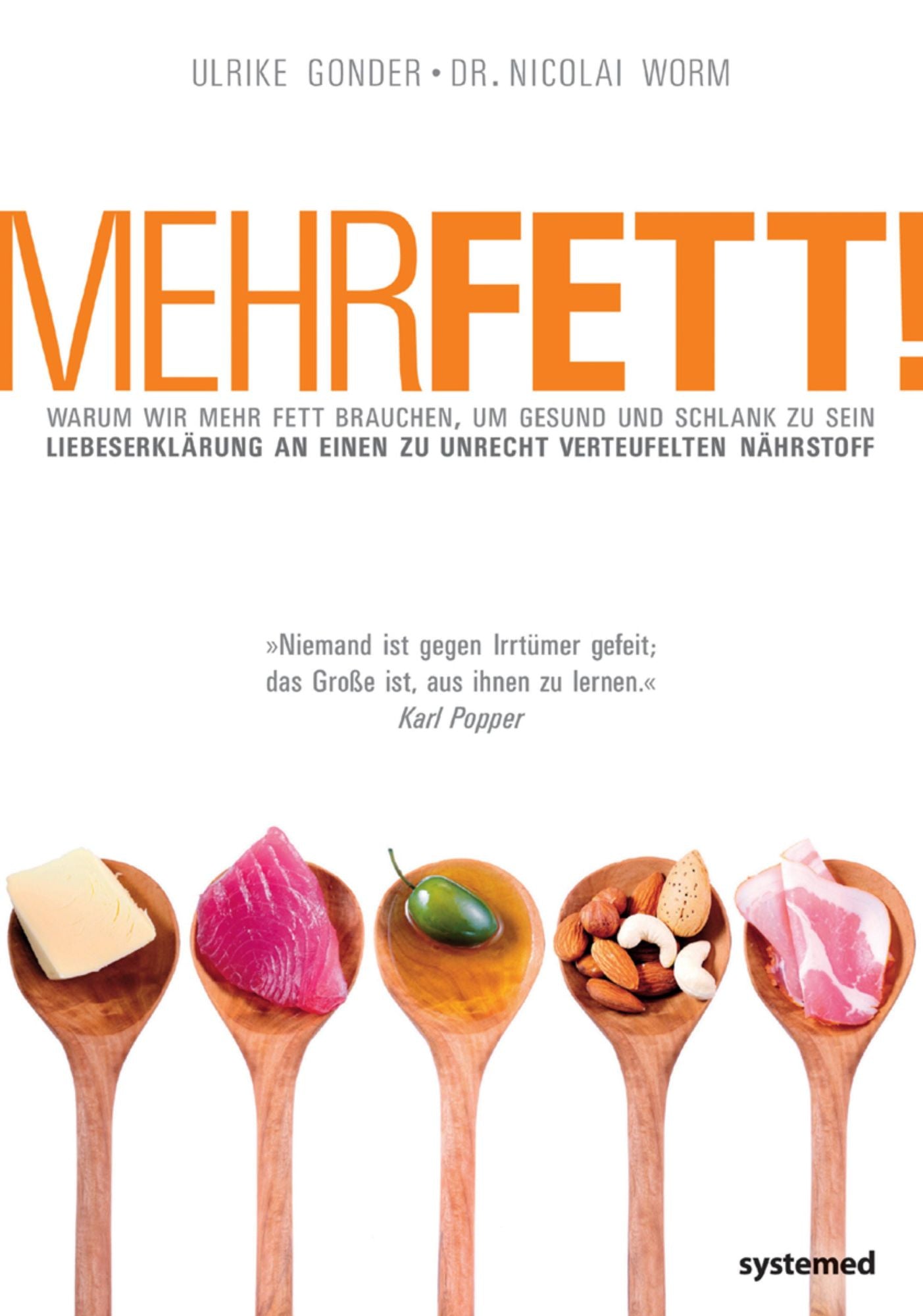 Mehr Fett!: Warum wir mehr Fett brauchen, um gesund und schlank zu sein