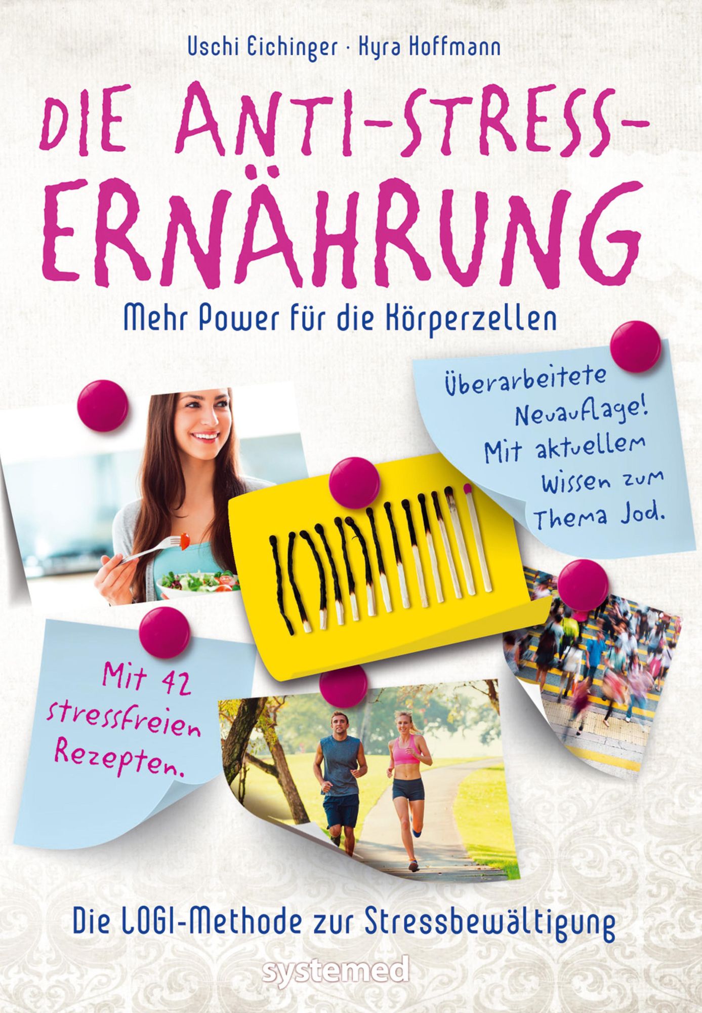 Die Anti-Stress-Ernährung: Mehr Power für die Körperzellen. Mit großem Rezeptteil. Die LOGI-Methode zur Stressbewältigung.