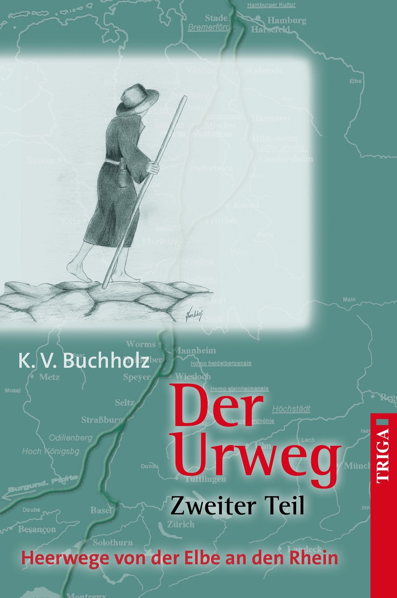 Der Urweg Zweiter Teil: Heerwege von der Elbe an den Rhein