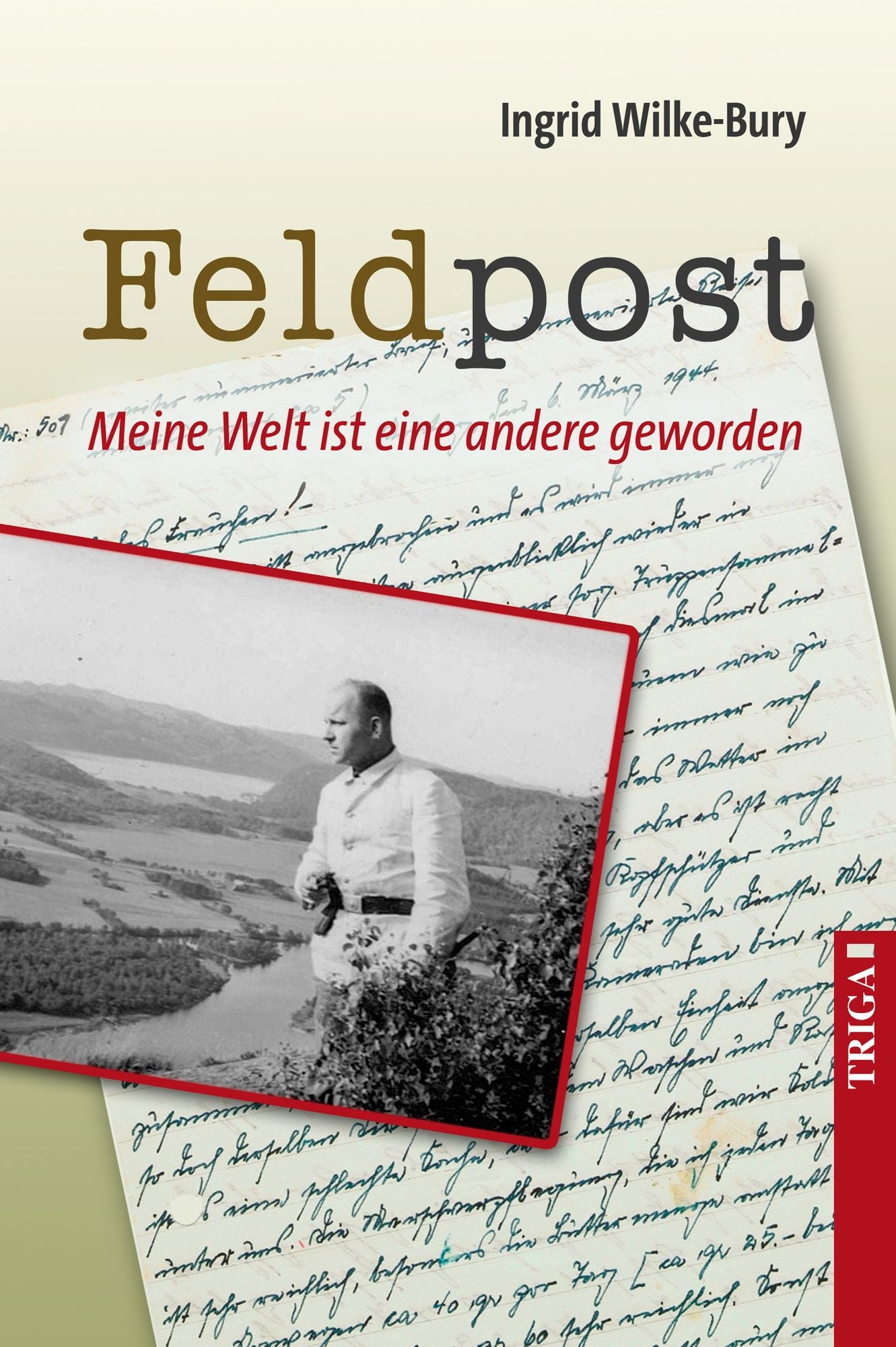 Feldpost: Meine Welt ist eine andere geworden