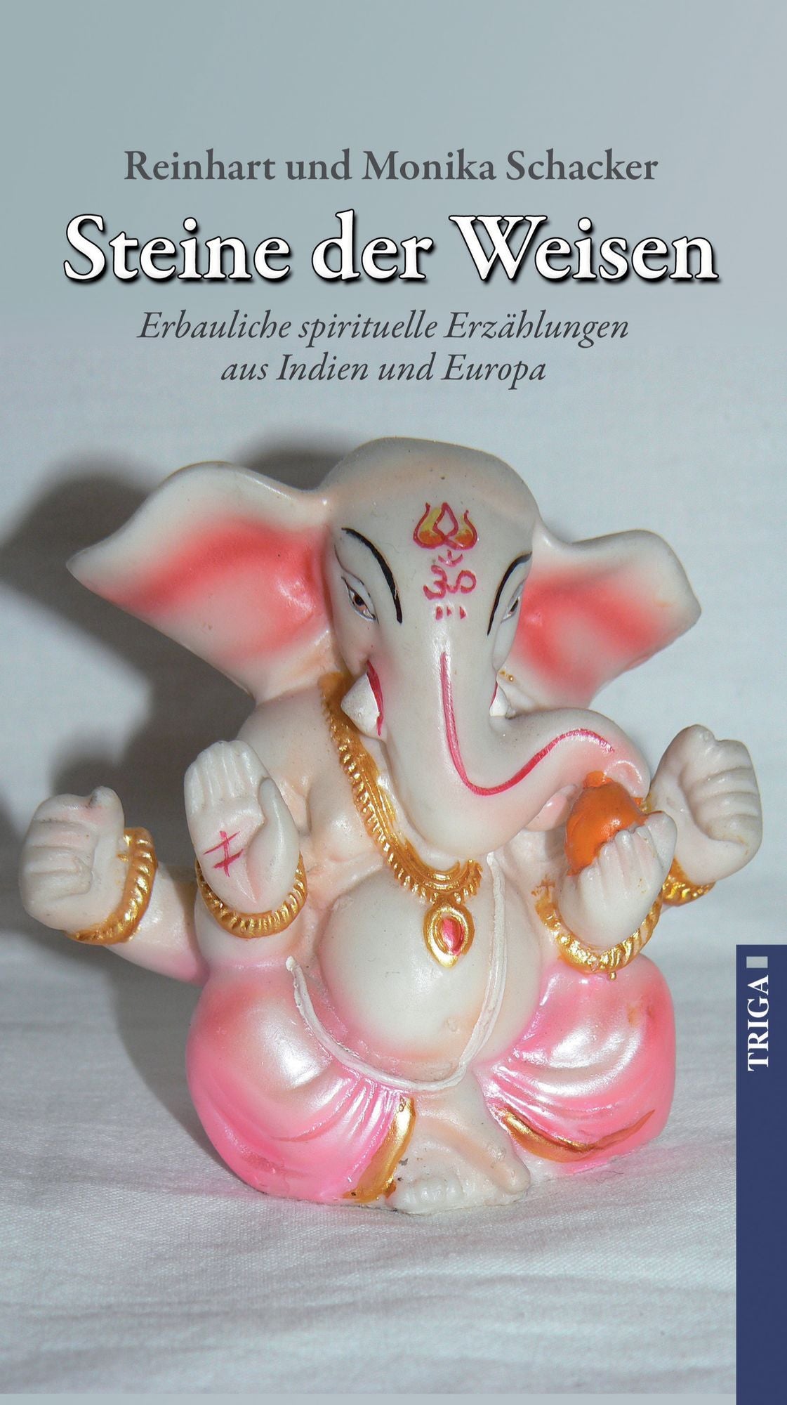 Steine der Weisen: Erbauliche spirituelle Erzählungen aus Indien und Europa