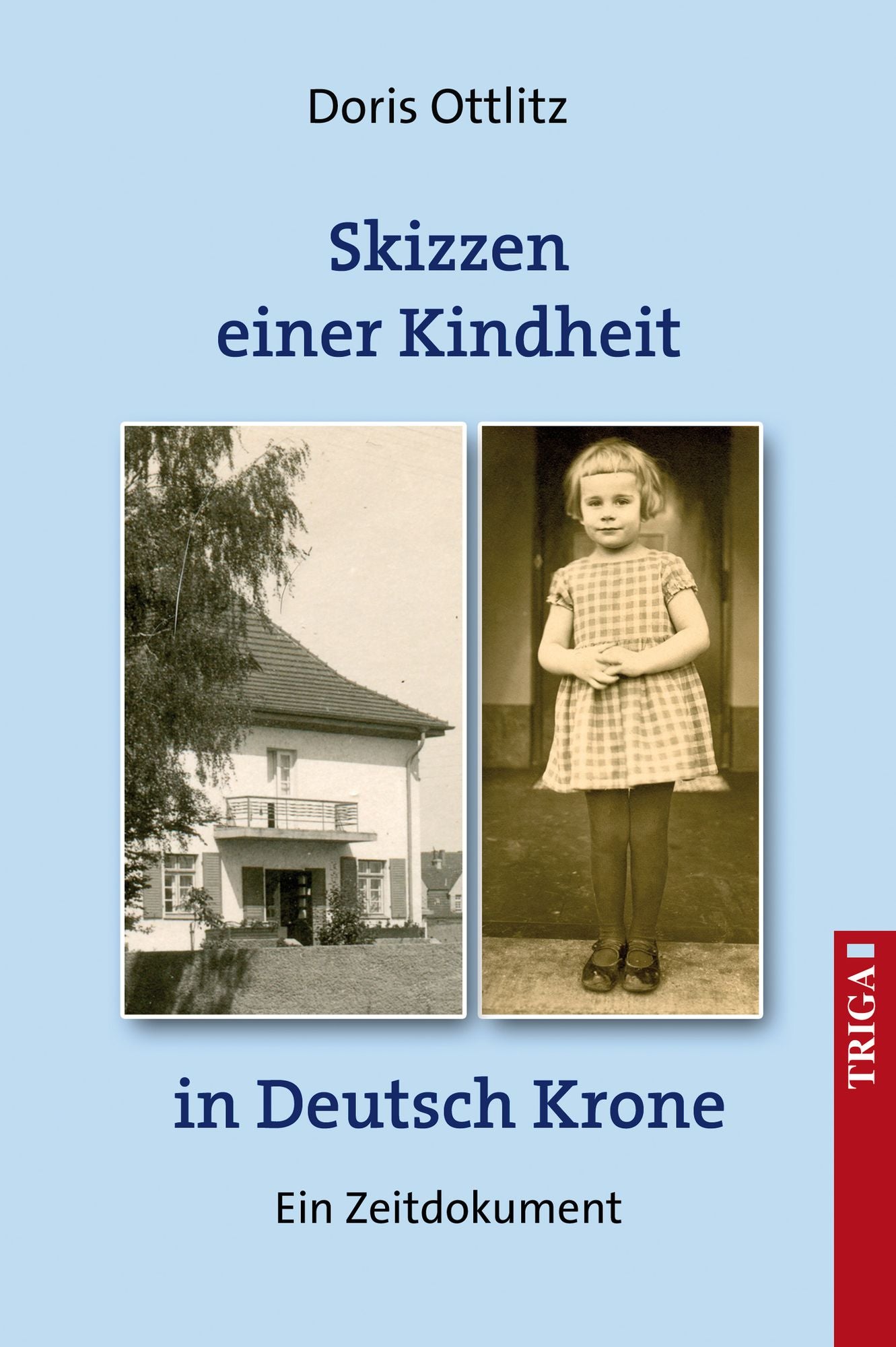 Skizzen einer Kindheit in Deutsch-Krone: Ein Zeit-Dokument
