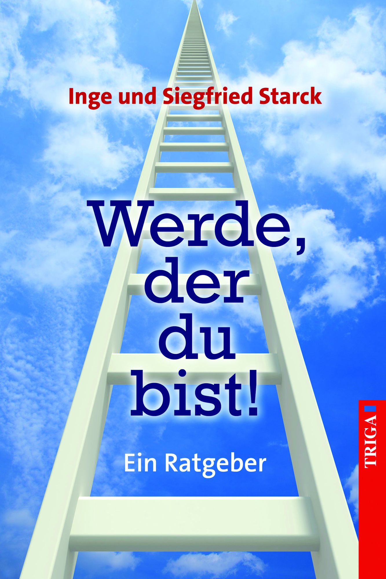 Werde, der du bist!: Ein Ratgeber