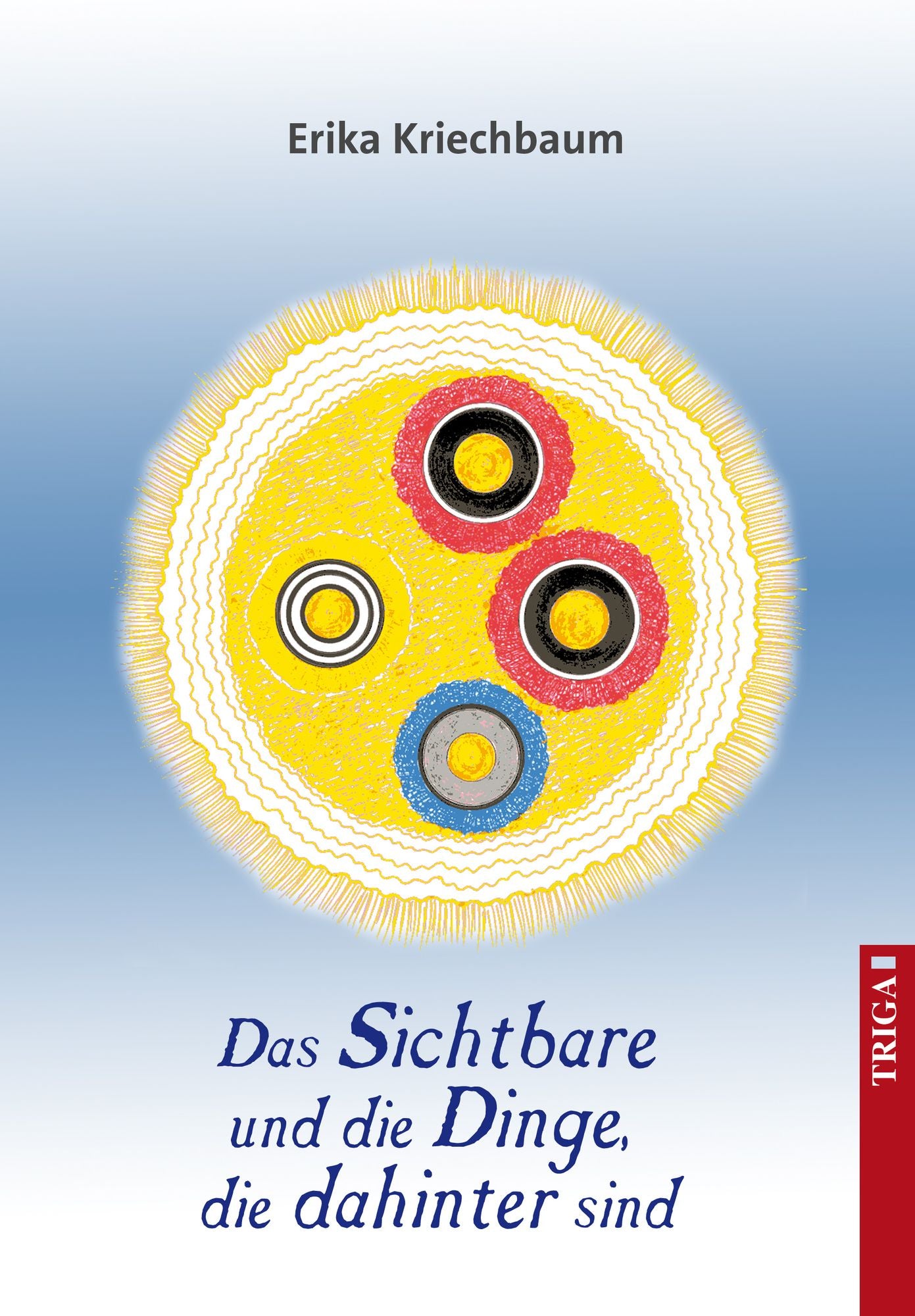 Das Sichtbare und die Dinge, die dahinter sind: Erweiterte Wahrnehmungsfähigkeit durch Meditation. Eine detailreiche Beschreibung - ergänzt durch Gedichte und farbige Abbildungen.