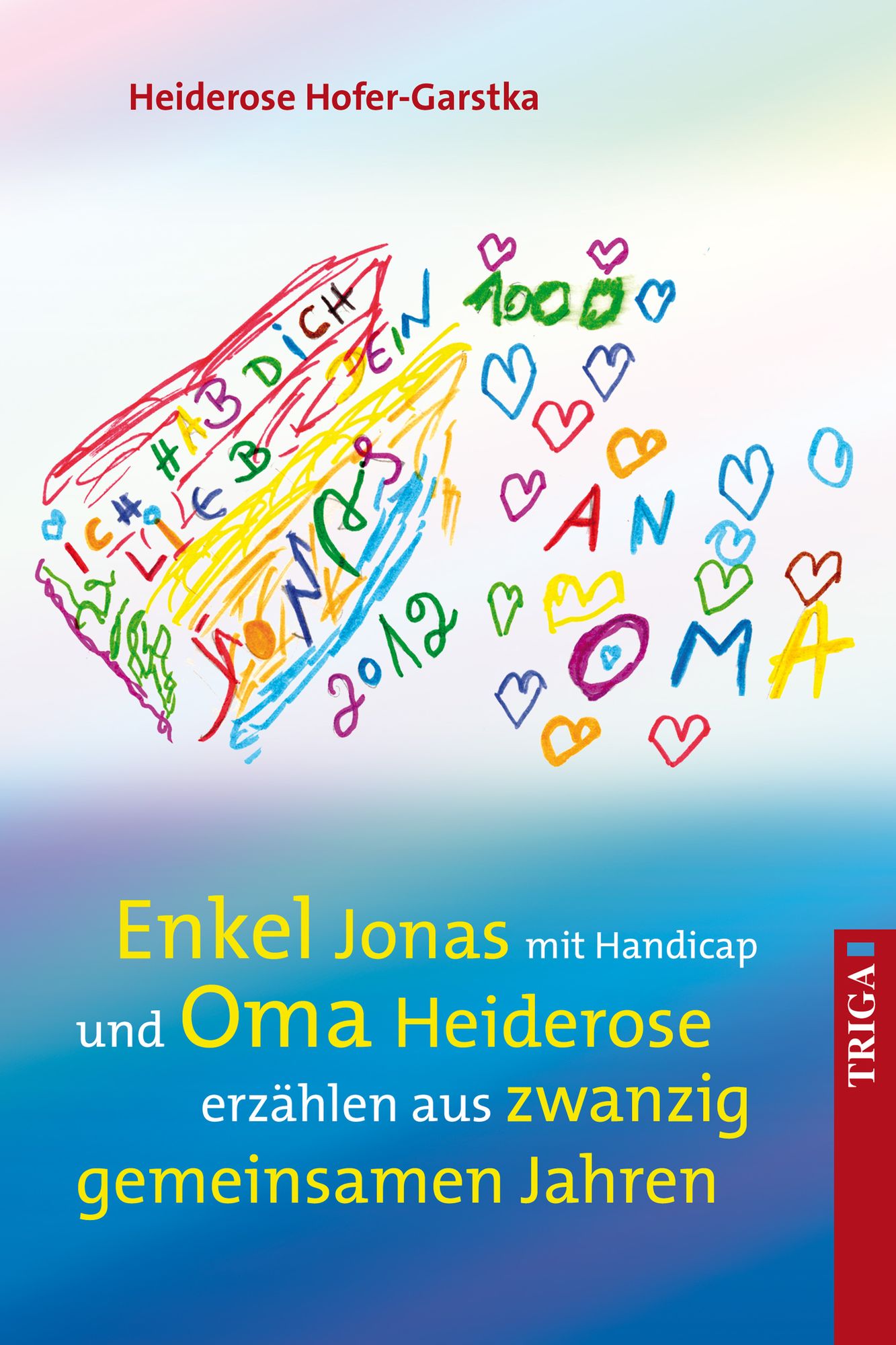 Enkel Jonas mit Handicap und Oma Heiderose erzählen aus 20 gemeinsamen Jahren: Mit zahlreichen, teilweise farbigen Abbildungen
