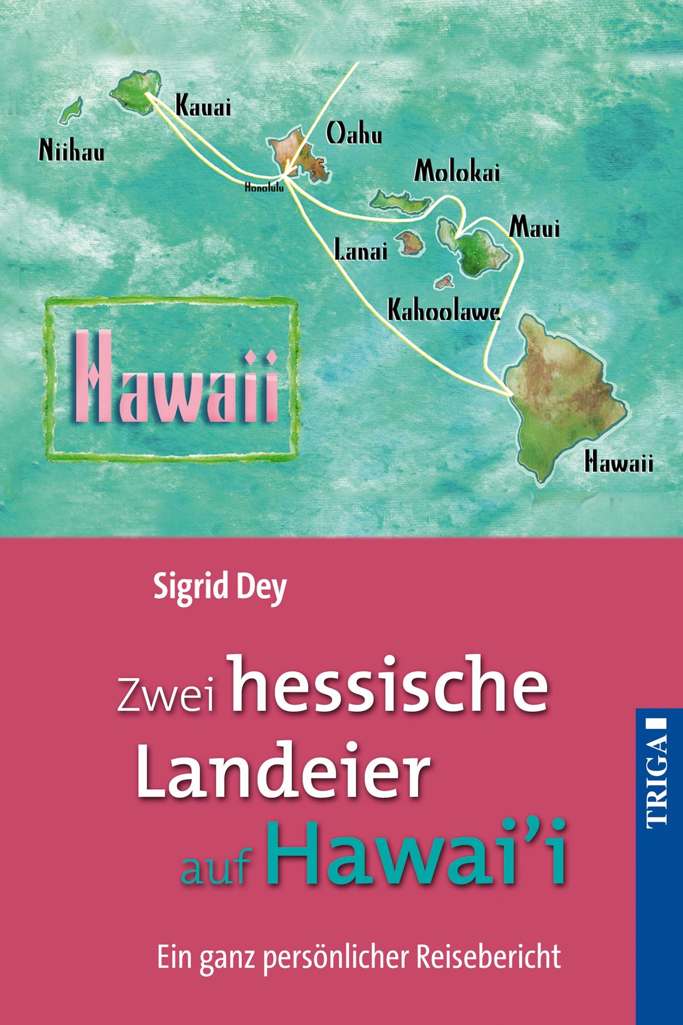 Zwei hessische Landeier auf Hawai'i: Ein ganz persönlicher Reisebericht. Mit Zeichnungen von Jim Cheff und zahlreichen farbigen Fotos