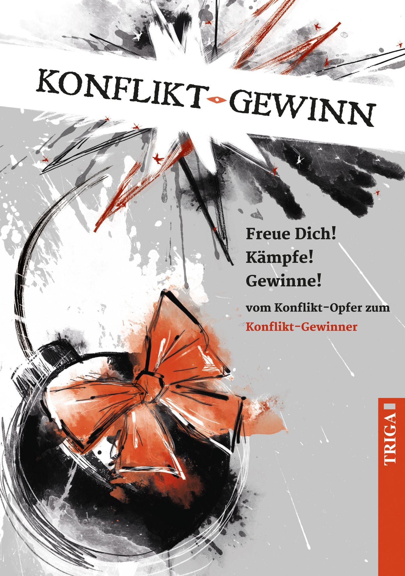 Konflikt - Gewinn: Vom Konflikt-Opfer zum Konflikt-Gewinner