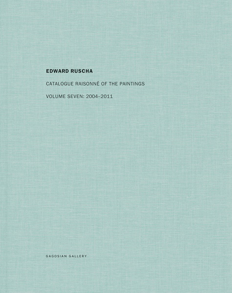 Ed Ruscha: Catalogue RaisonnÃ¯Â¿Â½ of the Paintings, Volume Seven: 2004-2011