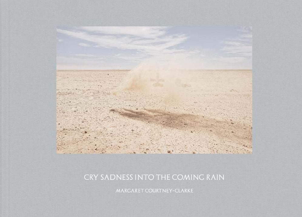 Margaret Courtney-Clarke: Cry Sadness Into the Coming Rain
