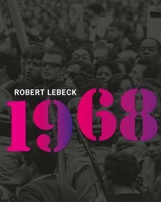 Robert Lebeck: 1968