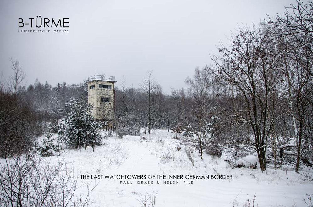Paul Drake & Helen File: B-T rme Innerdeutsche Grenze: The Last Watchtowers of the Inner German Border