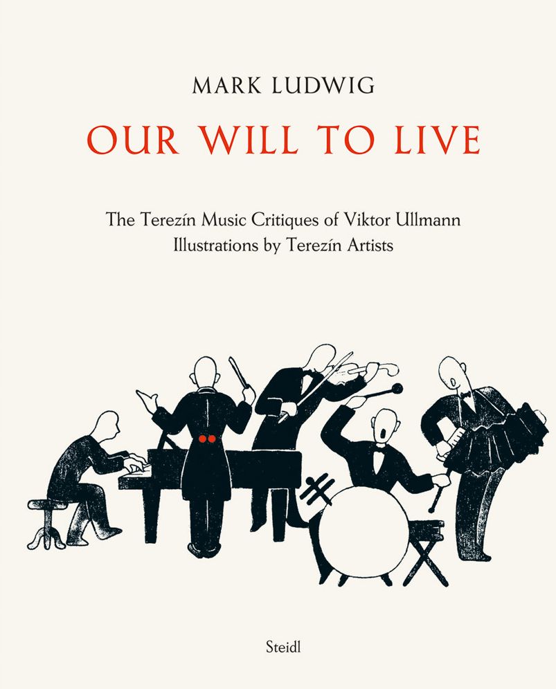 Our Will to Live: The Terezin Music Critiques of Viktor Ullmann