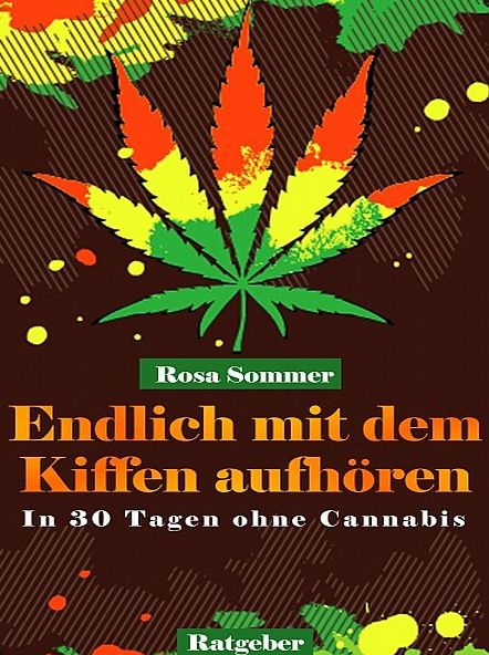 Endlich mit dem Kiffen aufhören - In 30 Tagen ohne Cannabis