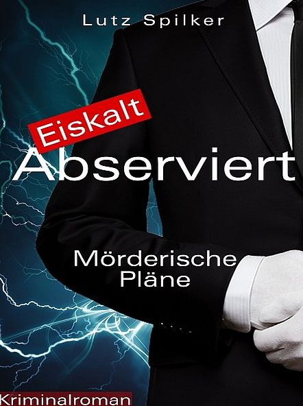 Eiskalt abserviert - Mörderische Pläne
