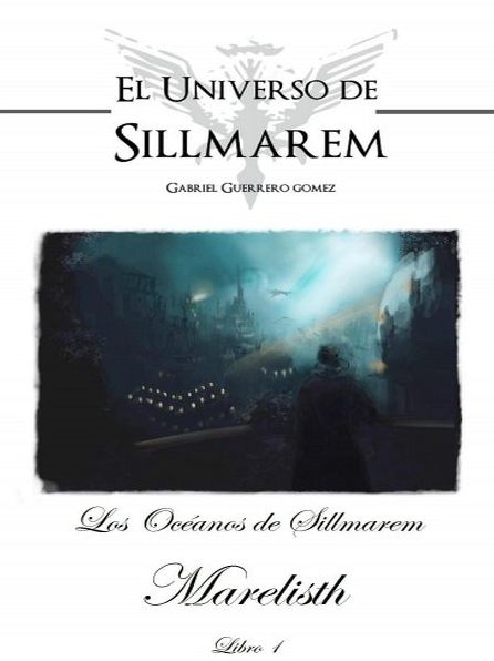 Los Océanos de Sillmarem. Libro 1: Marelisth.
