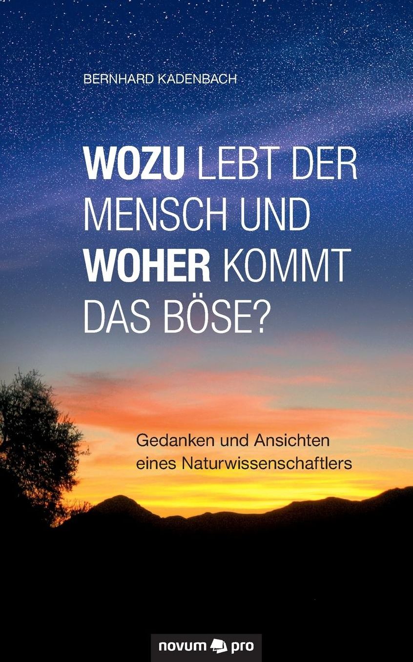 Wozu lebt der Mensch und woher kommt das B se?
