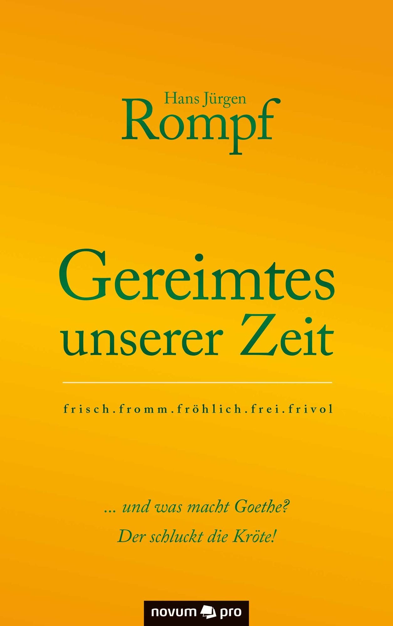 Gereimtes unserer Zeit: frisch.fromm.fröhlich.frei.frivol