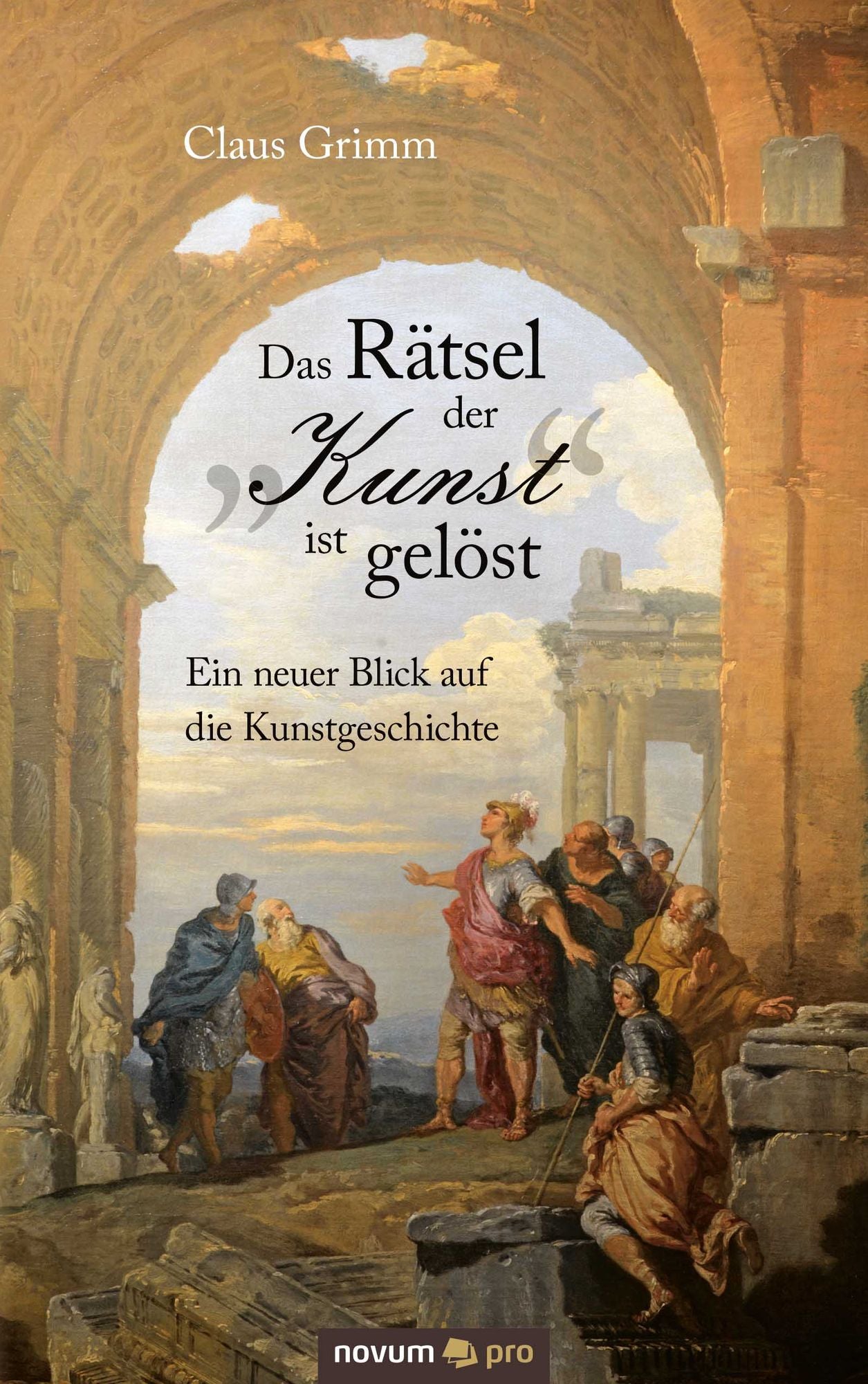 Das Rätsel der "Kunst" ist gelöst: Ein neuer Blick auf die Kunstgeschichte