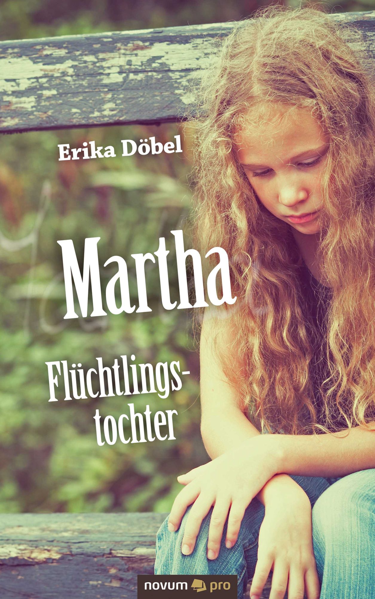 Martha Flüchtlingstochter: Erzählung einer Nachkriegsgeschichte