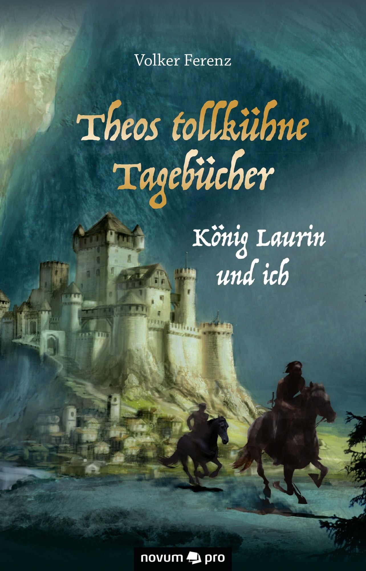 Theos tollkühne Tagebücher: König Laurin und ich