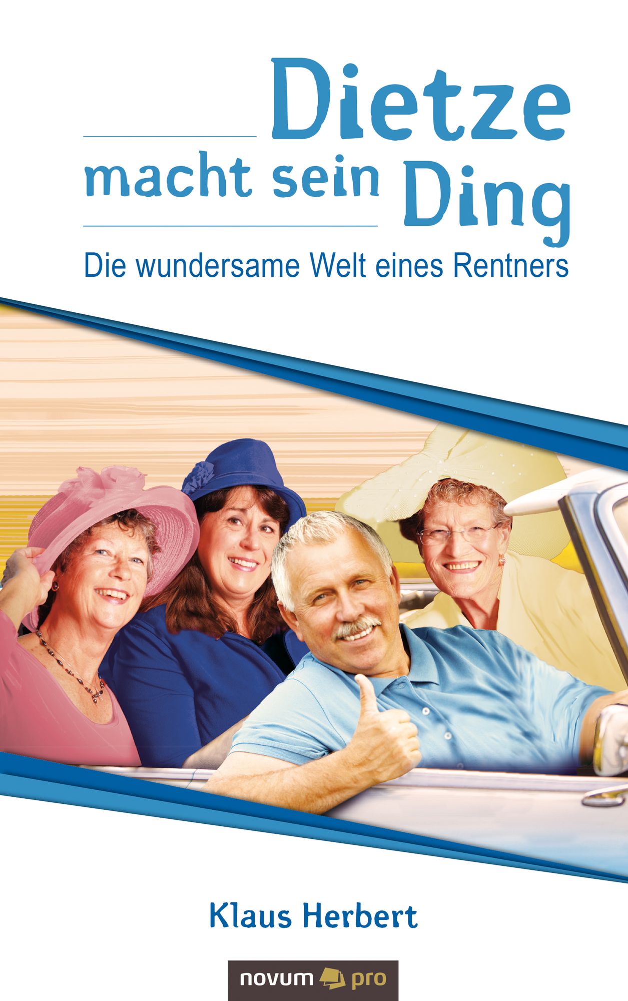 Dietze macht sein Ding: Die wundersame Welt eines Rentners