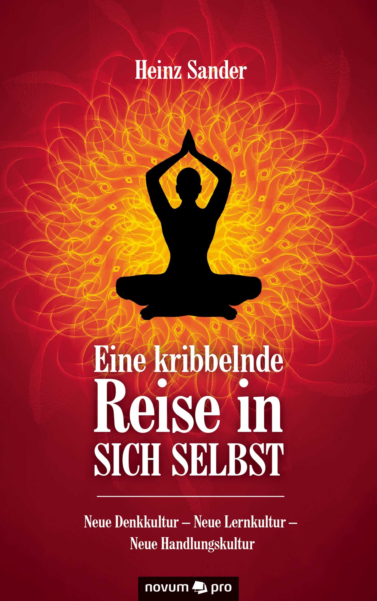 Eine kribbelnde Reise in sich selbst: Neue Denkkultur - Neue Lernkultur - Neue Handlungskultur