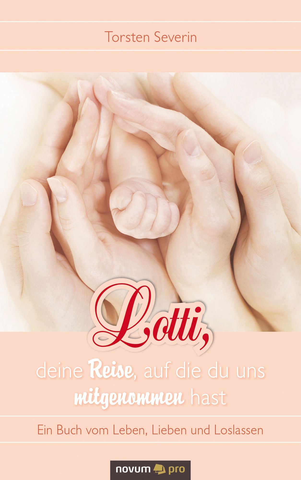 Lotti, deine Reise, auf die du uns mitgenommen hast: Ein Buch vom Leben, Lieben und Loslassen