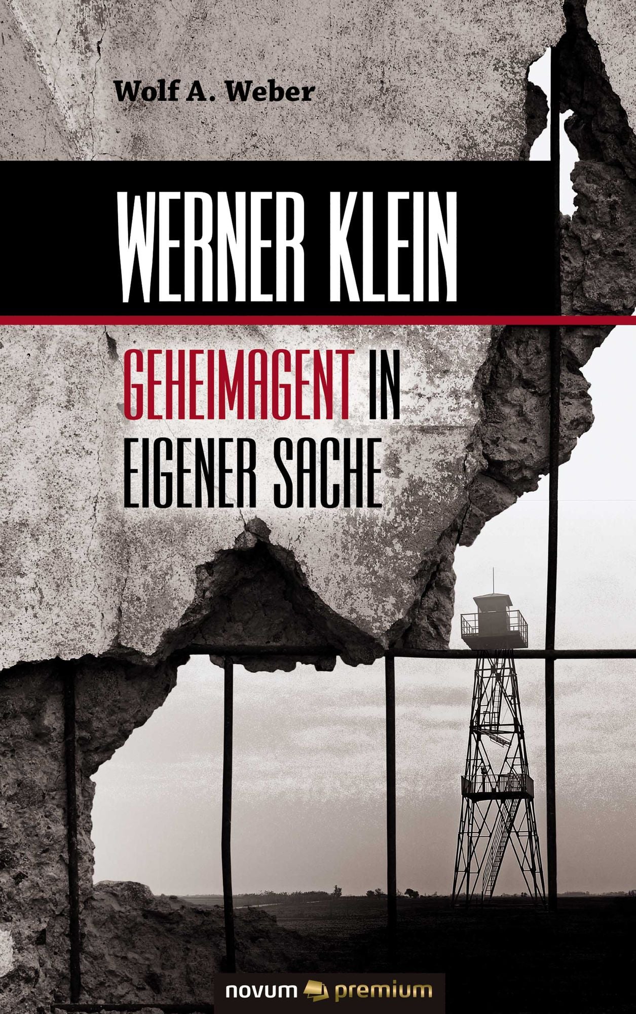 Werner Klein - Geheimagent in eigener Sache