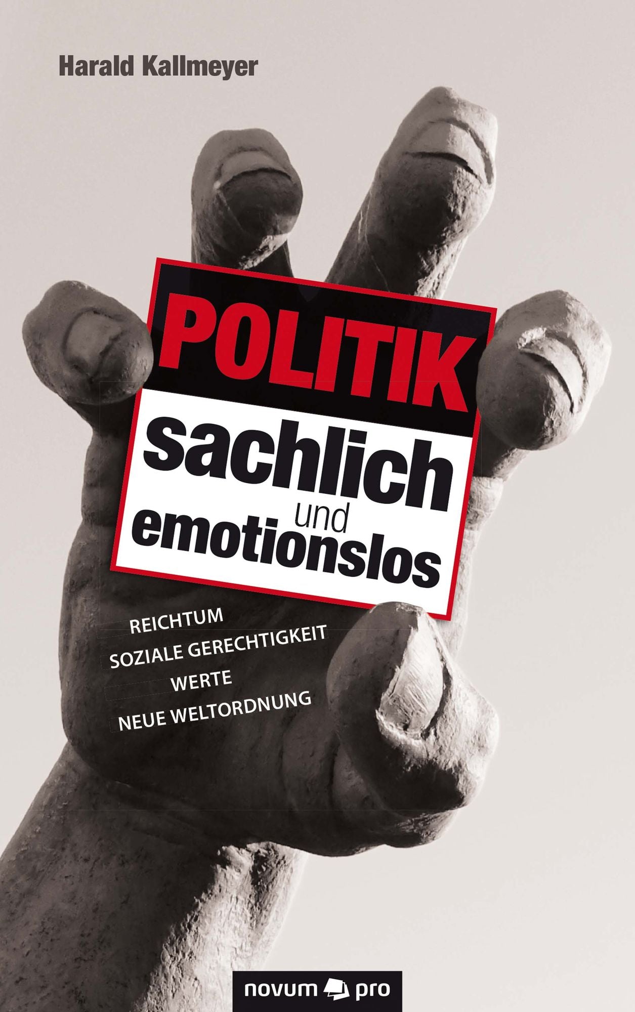 Politik sachlich und emotionslos: Reichtum, soziale Gerechtigkeit, Werte, neue Weltordnung