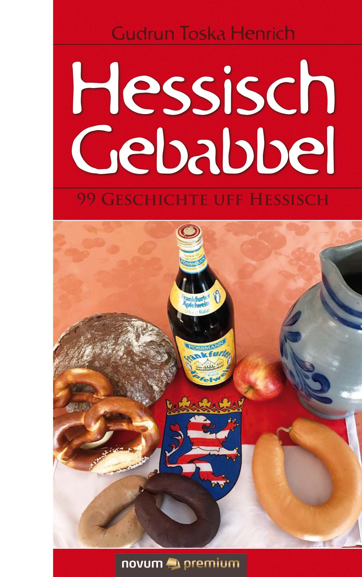 Hessisch Gebabbel: 99 Geschichte uff Hessisch