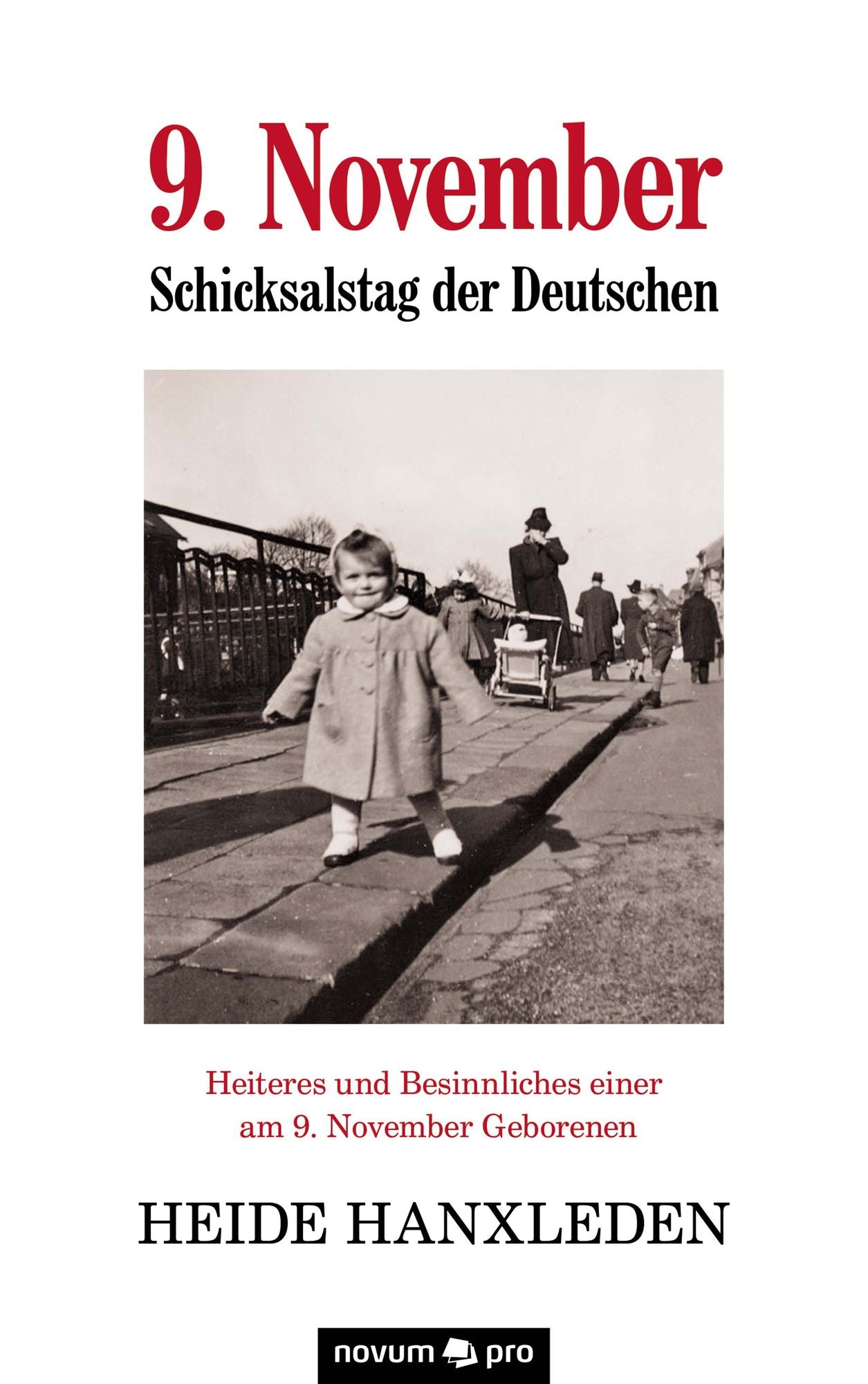 9. November - Schicksalstag der Deutschen: Heiteres und Besinnliches einer am 9. November Geborenen