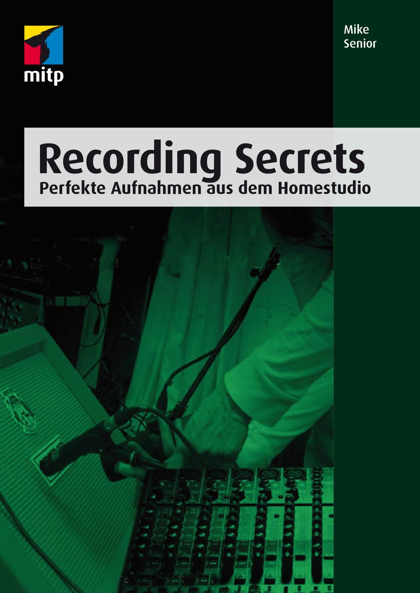 Recording Secrets: Perfekte Aufnahmen aus dem Homestudio