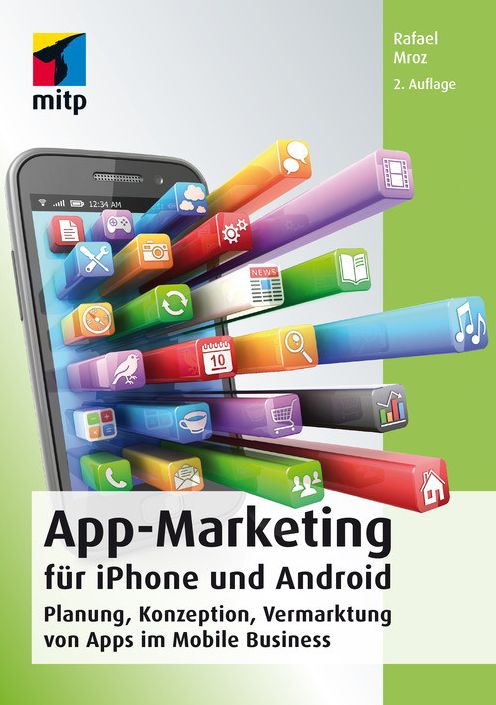 App-Marketing für iPhone und Android: Planung, Konzeption, Vermarktung von Apps im Mobile Business