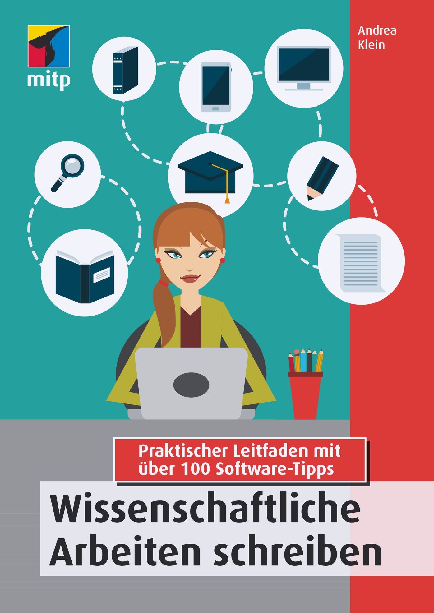 Wissenschaftliche Arbeiten schreiben: Praktischer Leitfaden mit über 100 Software-Tipps