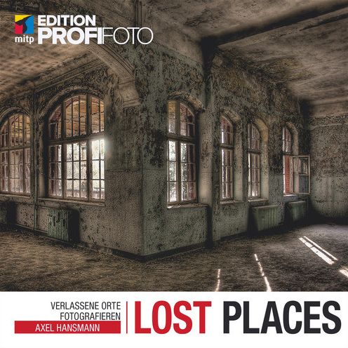 Lost Places: Verlassene Orte fotografieren