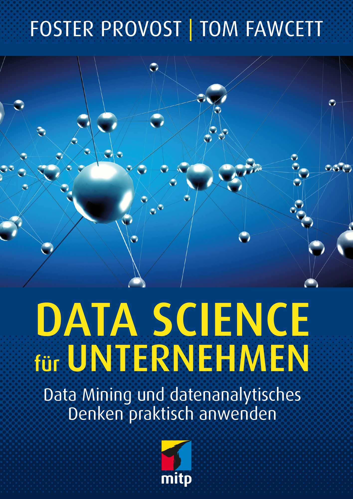 Data Science für Unternehmen: Data Mining und datenanalytisches Denken praktisch anwenden