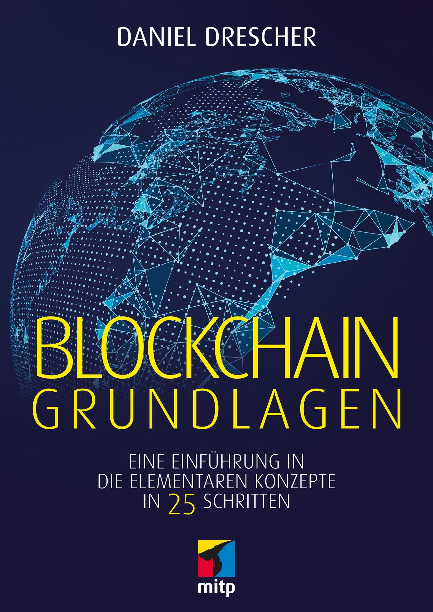 Blockchain Grundlagen: Eine Einführung in die elementaren Konzepte in 25 Schritten