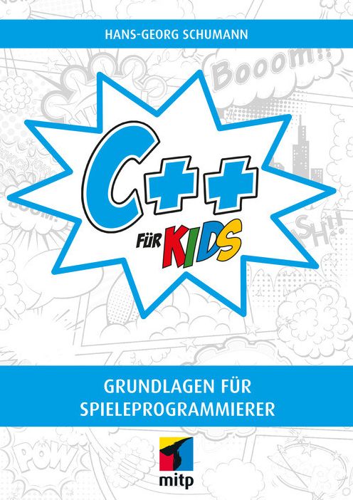 C++ für Kids: Grundlagen für Spieleprogrammierer
