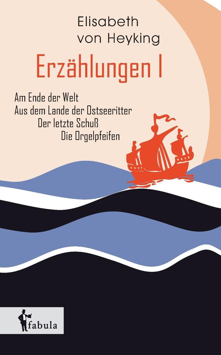 Erz hlungen I: Am Ende der Welt, Aus dem Lande der Ostseeritter, Der letzte Schu , Die Orgelpfeifen