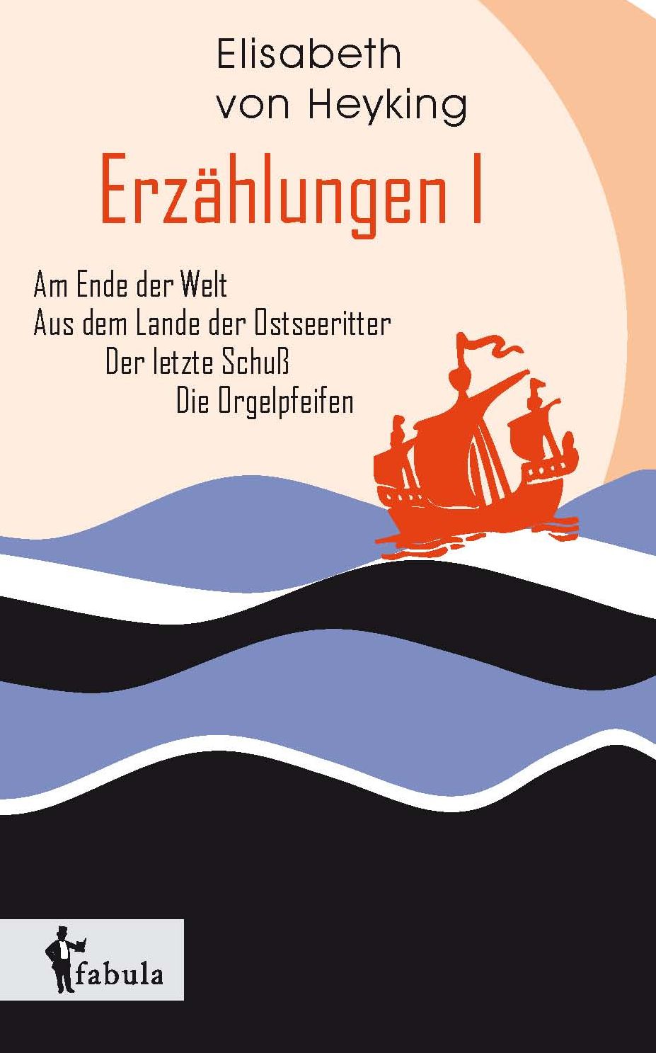 Erzählungen I: Am Ende der Welt, Aus dem Lande der Ostseeritter, Der letzte Schuß, Die Orgelpfeifen