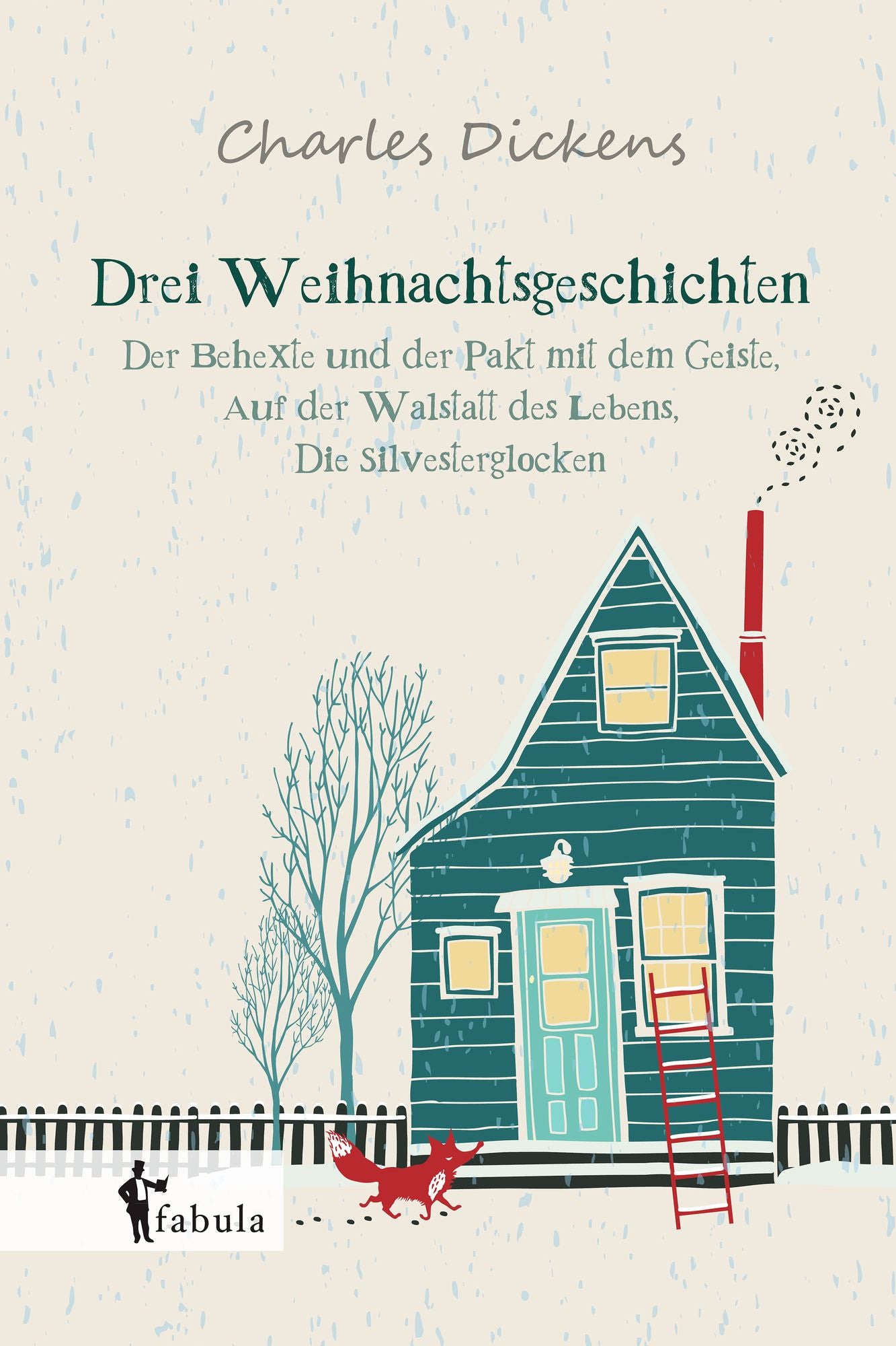 Drei Weihnachtsgeschichten: Der Behexte und der Pakt mit dem Geiste, Die Silvesterglocken, Auf der Walstatt des Lebens
