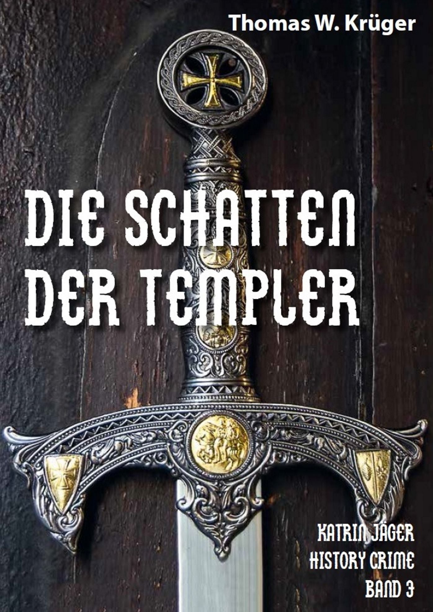 Die Schatten der Templer: Katrin Jäger History Crime Band 3