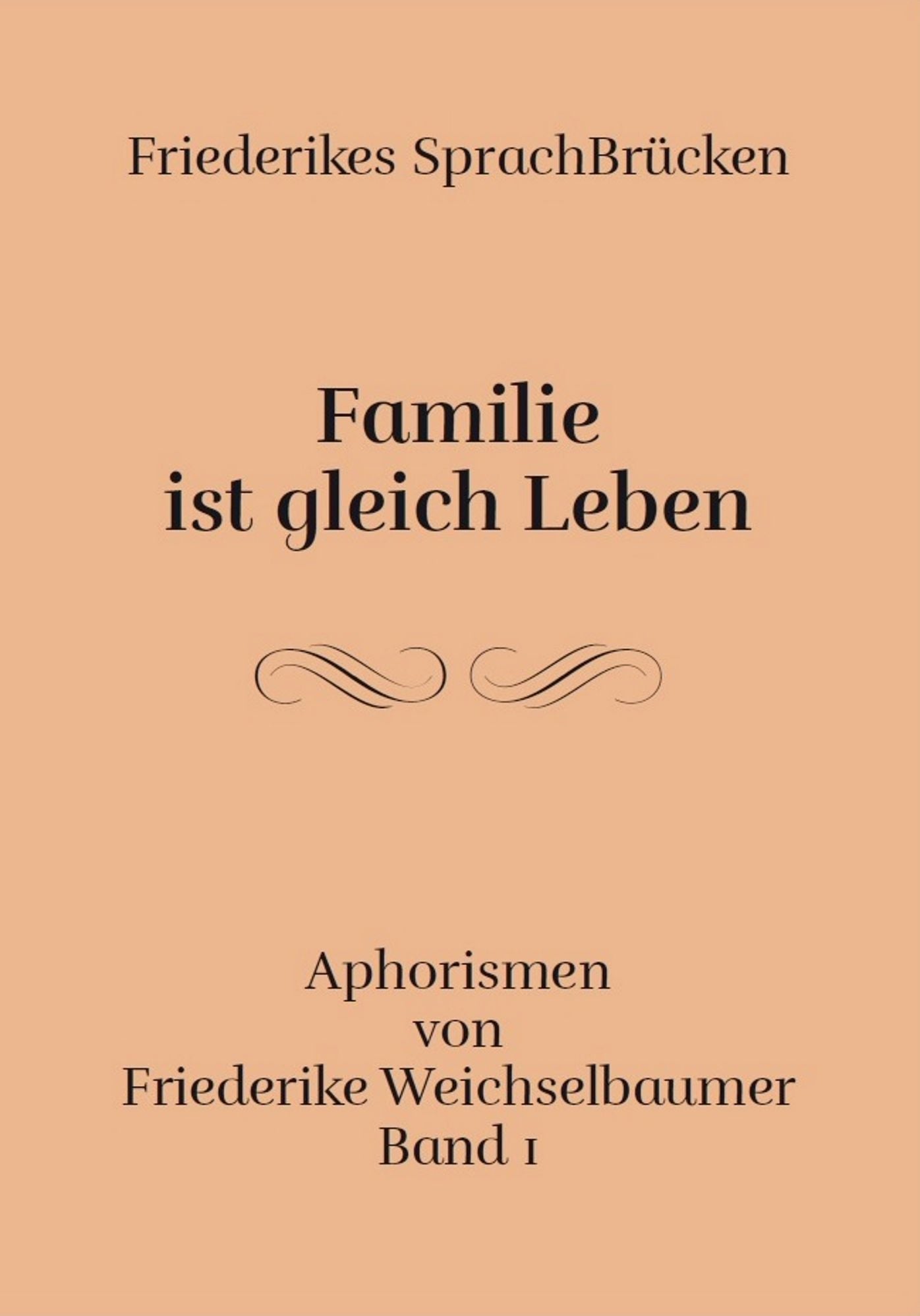 Friederike Weichselbaumer Aphorismen: Familie ist gleich Leben