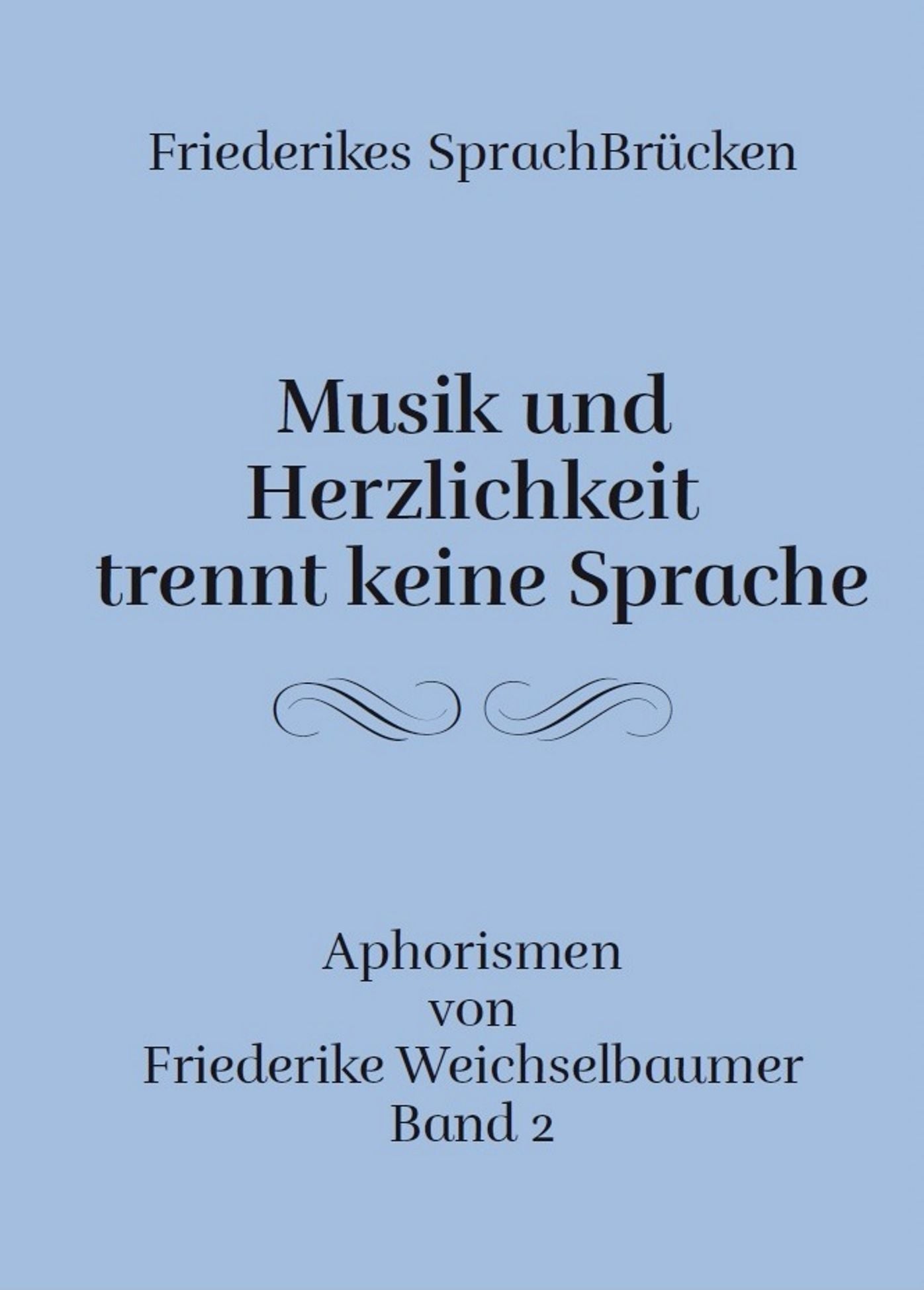 Friederike Weichselbaumer Aphorismen: Musik und Herzlichkeit trennt keine Sprache