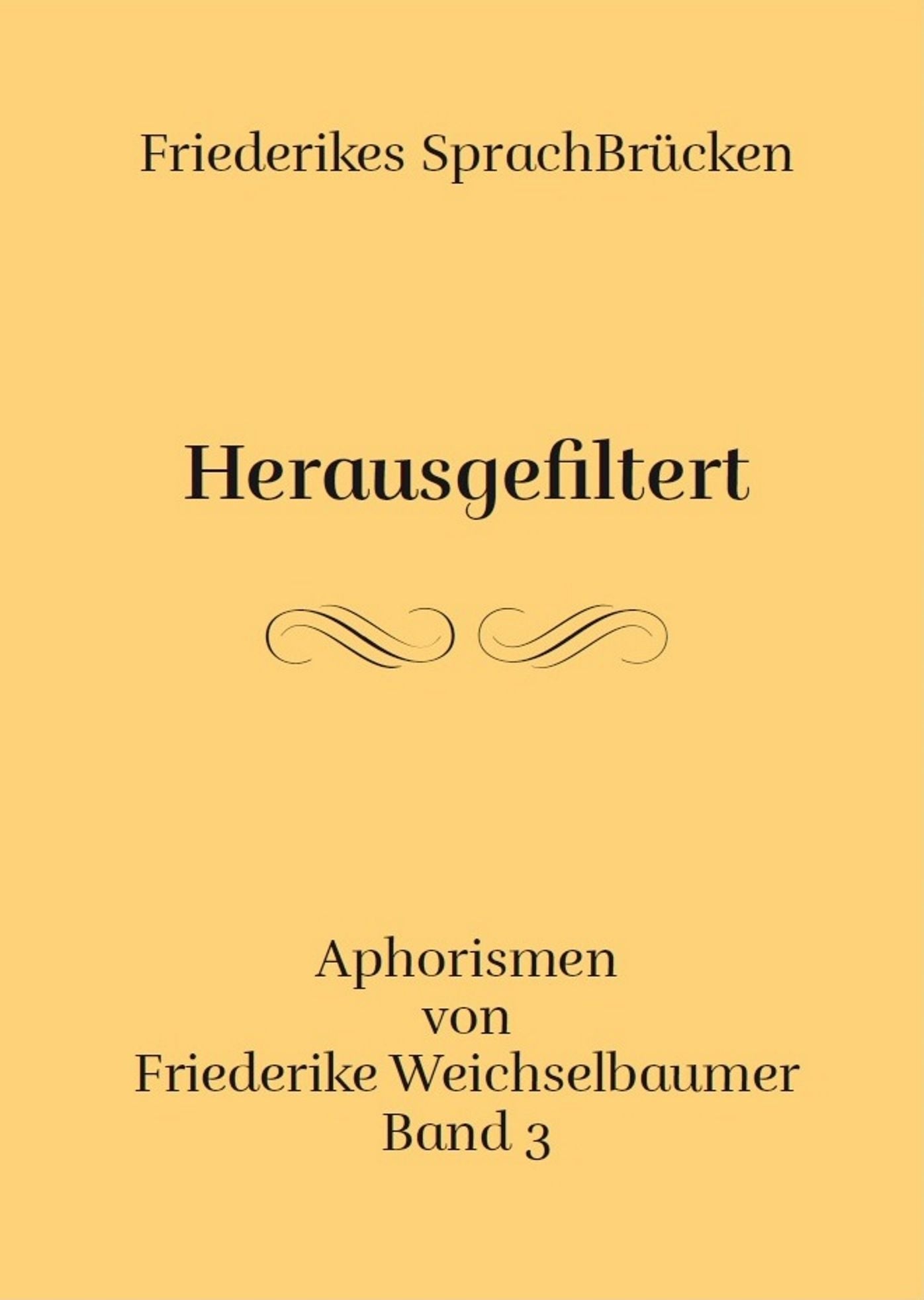 Friederike Weichselbaumer Aphorismen: Herausgefiltert