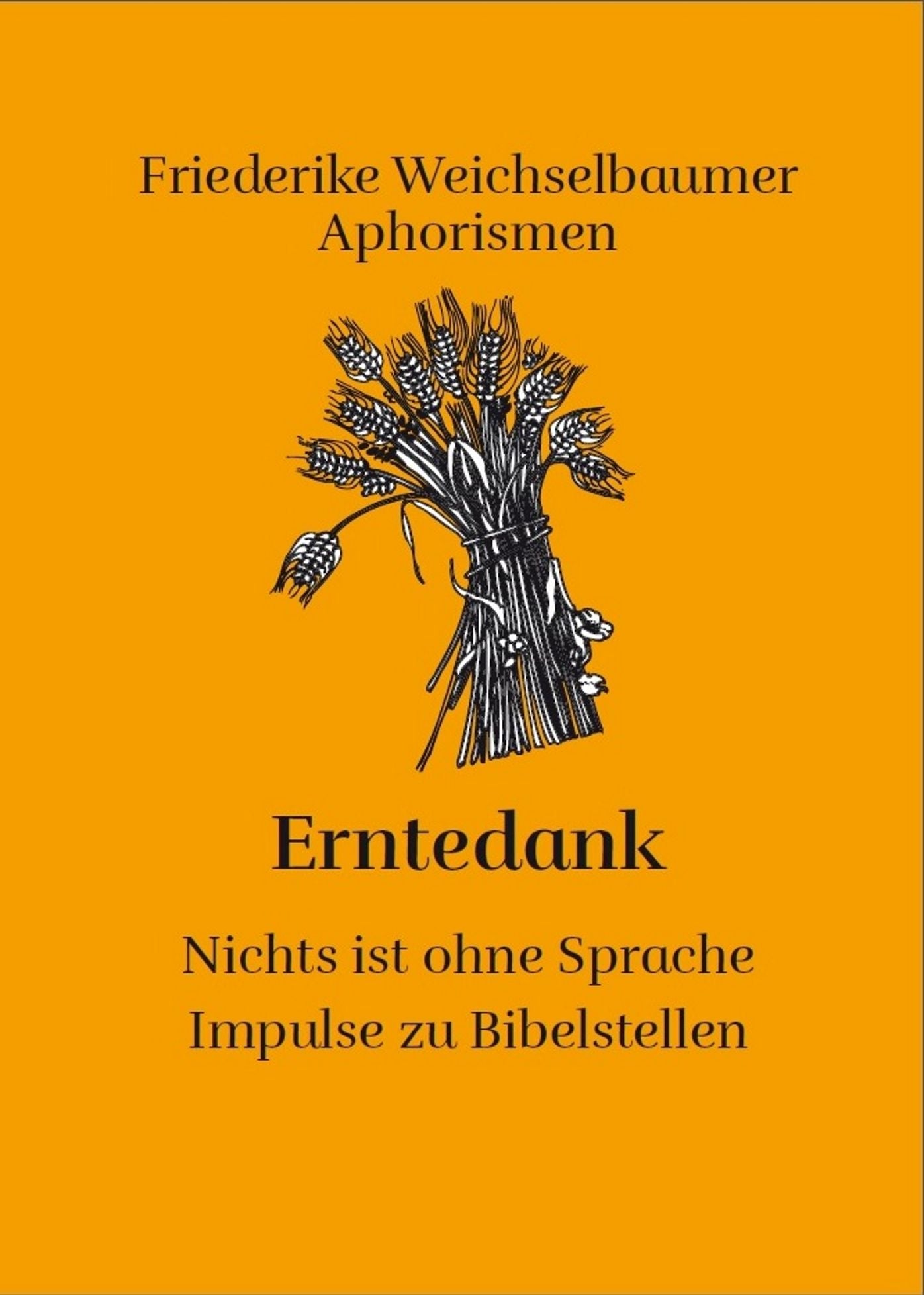 Friederike Weichselbaumer Aphorismen: Erntedank