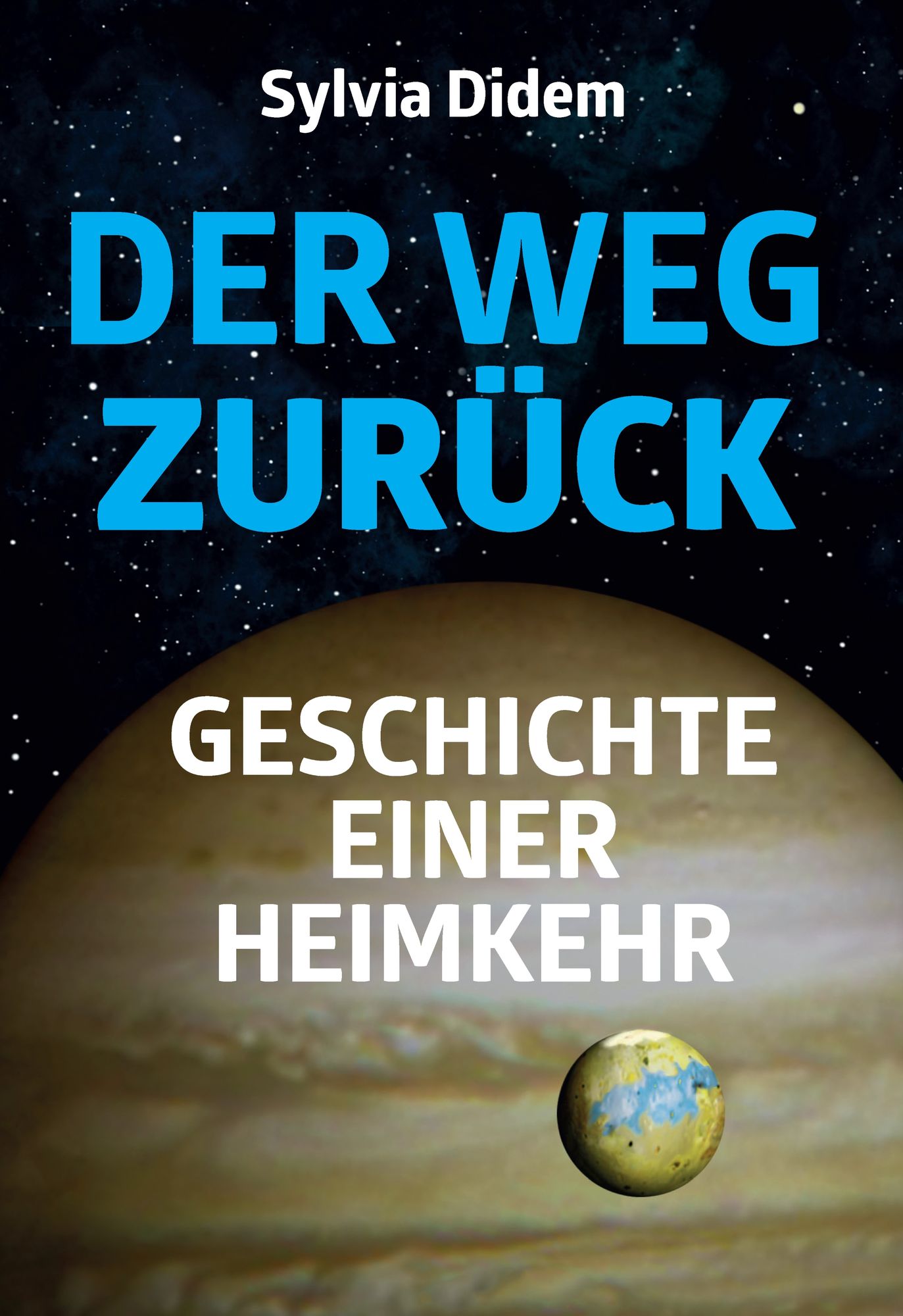 Der Weg zurück: Geschichte einer Heimkehr. Science-Fiction-Roman