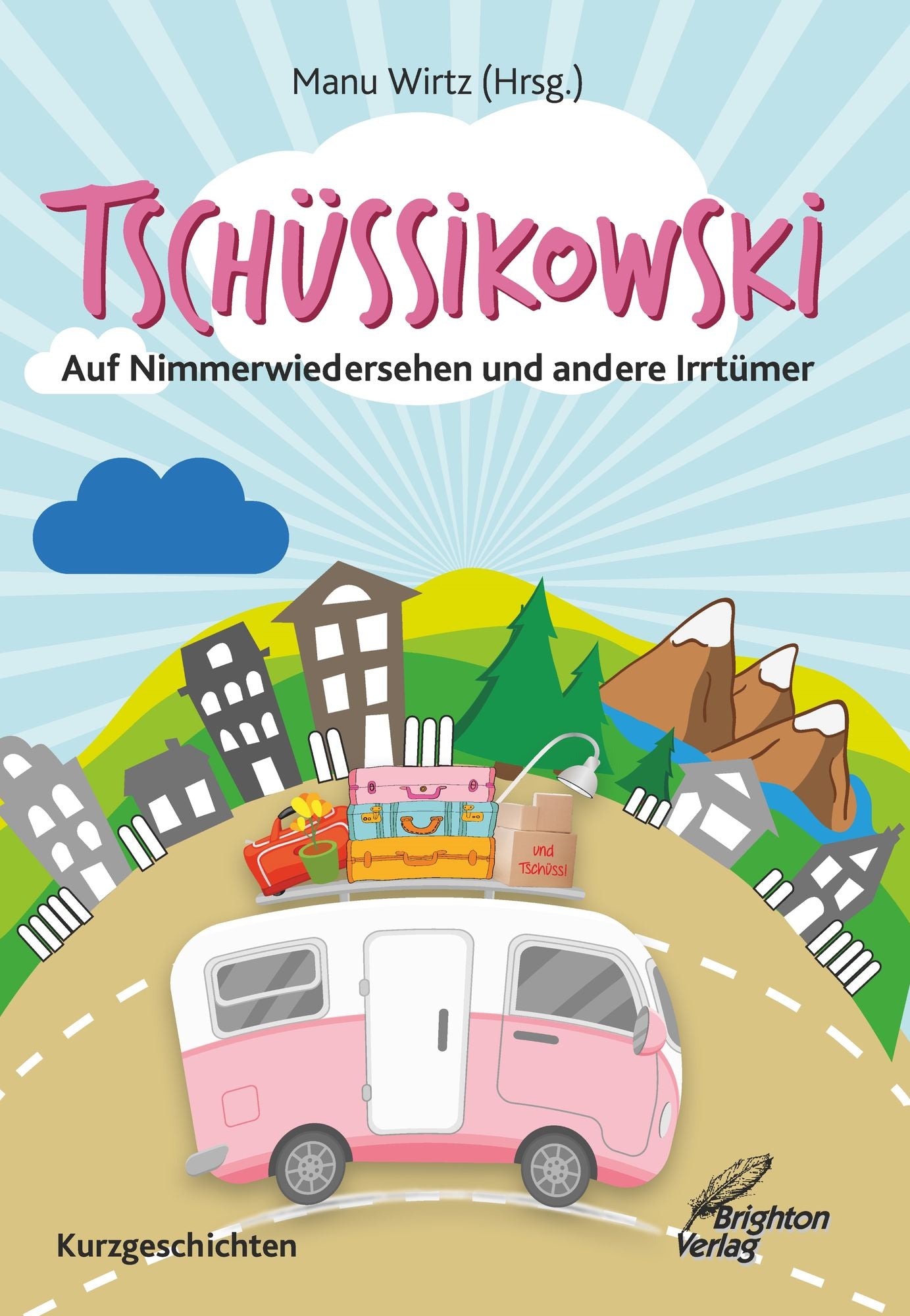 Tschüssikowski: Auf Nimmerwiedersehen und andere Irrtümer. Kurzgeschichten