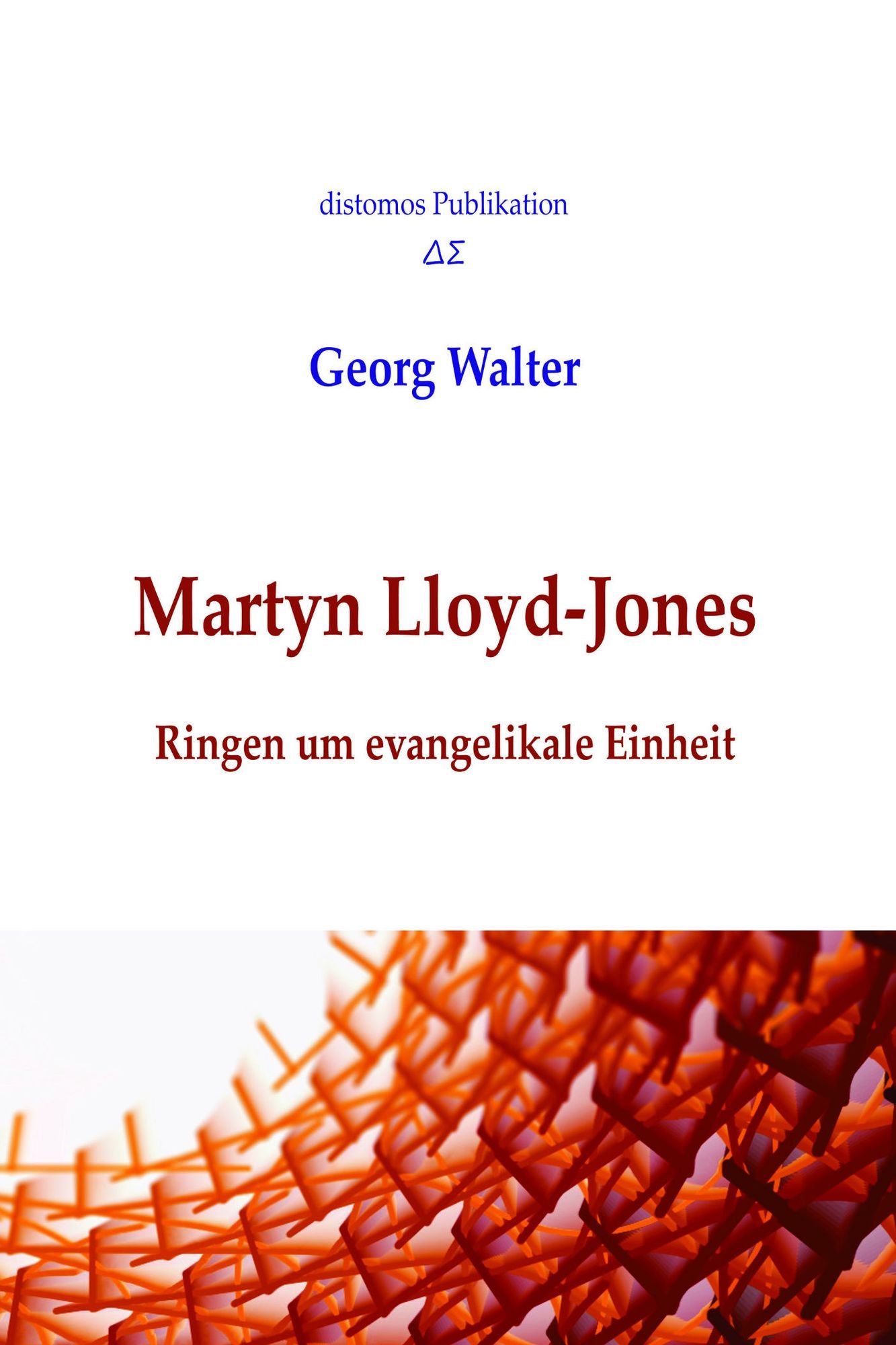 Martyn Lloyd-Jones: Ringen um evangelikale Einheit